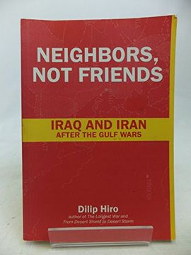 portada Neighbors, not Friends: Iraq and Iran After the Gulf Wars (en Inglés)