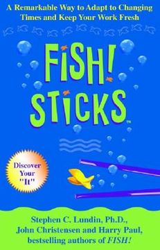 portada Fish! Sticks: A Remarkable way to Adapt to Changing Times and Keep Your Work Fresh (en Inglés)