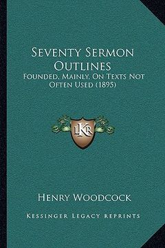 portada seventy sermon outlines: founded, mainly, on texts not often used (1895)