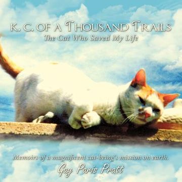 portada k.c. of a thousand trails: the cat who saved my life (in English)