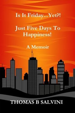 portada Is It Friday...Yet?!: Just Five Days To Happiness! (en Inglés)