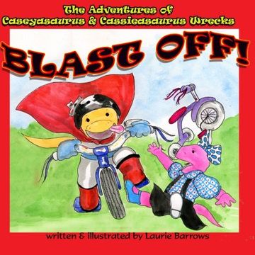 portada Blast Off!! (The Adventures of Caseyasaurus and Cassieasaurus Wrecks)