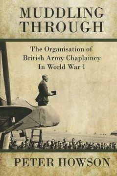 portada Muddling Through: The Organisation of British Army Chaplaincy in World War One (en Inglés)