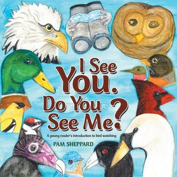 portada I See You. Do You See Me?: A Young Reader's Introduction to Bird Watching