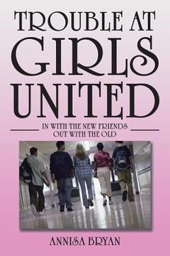 portada Trouble at Girls United: In with the New Friends out with the Old (en Inglés)