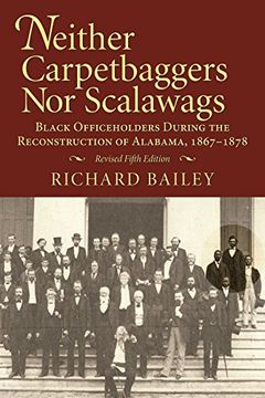 portada Neither Carpetbaggers nor Scalawags: Black Officeholders During the Reconstruction of Alabama 1867-1878 (en Inglés)