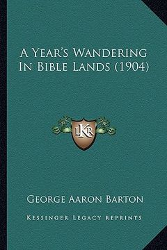 portada a year's wandering in bible lands (1904) (en Inglés)