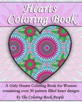 portada Hearts Coloring Book: A Girly Hearts Coloring Book for Women containing over 30 pattern filled heart designs (en Inglés)
