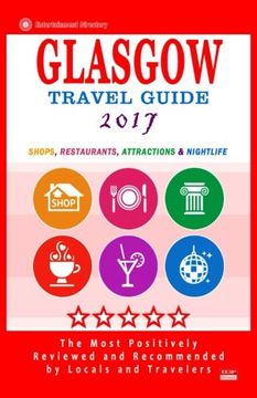 portada Glasgow Travel Guide 2017: Shops, Restaurants, Attractions and Nightlife in Glasgow, Scotland (City Travel Guide 2017)