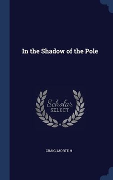 portada In the Shadow of the Pole (en Inglés)