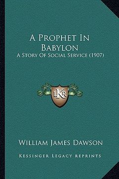portada a prophet in babylon: a story of social service (1907) (in English)