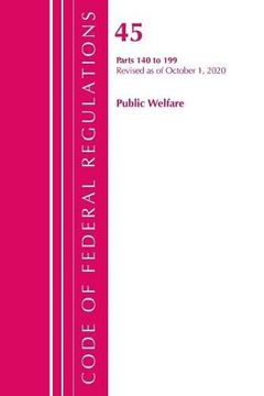 portada Code of Federal Regulations, Title 45 Public Welfare 140-199, Revised as of October 1, 2020 (en Inglés)