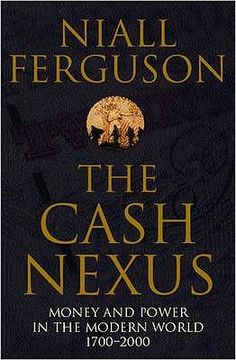 portada the cash nexus: money and power in the modern world, 1700-2000 (en Inglés)