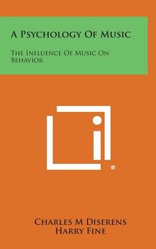 portada A Psychology of Music: The Influence of Music on Behavior