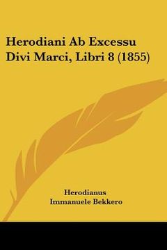 portada herodiani ab excessu divi marci, libri 8 (1855) (en Inglés)