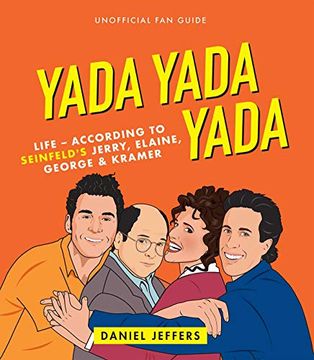 portada Yada Yada Yada: Life-According to Seinfeld's Jerry, Elaine, George & Kramer (en Inglés)