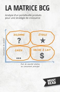 portada La Matrice BCG: Analyse d'un portefeuille produits pour une stratégie de croissance (in French)