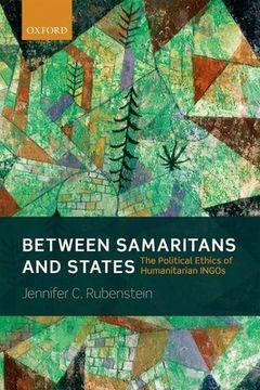 portada Between Samaritans and States: The Political Ethics of Humanitarian Ingos (in English)