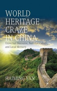 portada World Heritage Craze in China: Universal Discourse, National Culture, and Local Memory (en Inglés)