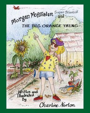 portada Morgan McAllister, Super Scientist and THE BIG ORANGE THING (en Inglés)