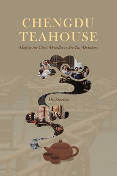 portada Chengdu Teahouse: Half of the City's Dwellers Are Tea Drinkers (en Inglés)