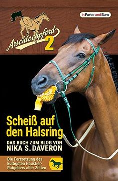 portada Arschlochpferd 2 - Scheiß auf den Halsring: Humoristischer Haustier-Ratgeber (en Alemán)