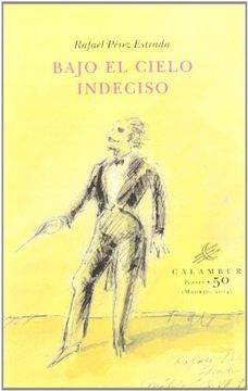 Bajo el cielo indeciso (Calambur Poesía) (in Spanish)