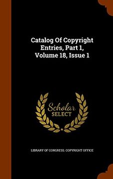Libro Catalog Of Copyright Entries, Part 1, Volume 18, Issue 1 De ...