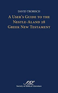 A User's Guide to the Nestle-Aland 28 Greek new Testament (Text-Critical Studies)