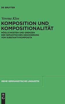 portada Komposition und Kompositionalität: Möglichkeiten und Grenzen der Semantischen Dekodierung von Substantivkomposita (en Alemán)