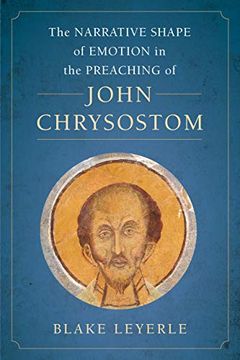 portada The Narrative Shape of Emotion in the Preaching of John Chrysostom (Volume 10) (Christianity in Late Antiquity)