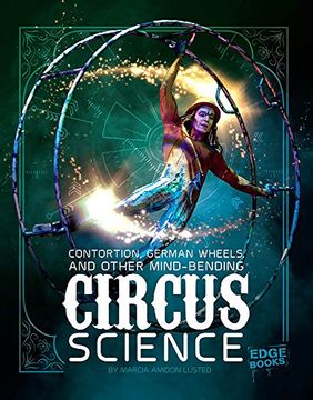 portada Contortion, German Wheels, and Other Mind-Bending Circus Science