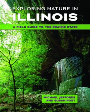 portada Exploring Nature in Illinois: A Field Guide to the Prairie State