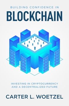 portada Building Confidence in Blockchain: Investing in Cryptocurrency and a Decentralized Future (en Inglés)