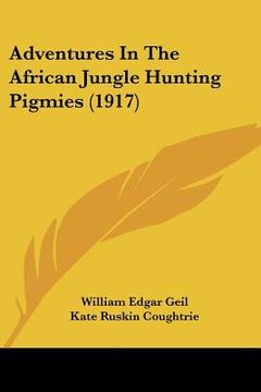 portada adventures in the african jungle hunting pigmies (1917) (en Inglés)