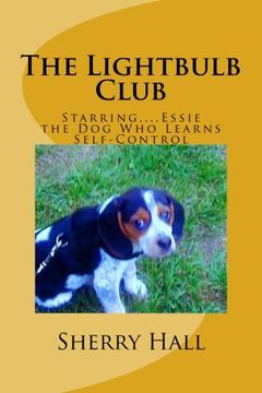 portada The Lightbulb Club: Starring...Essie, the Dog Who Learns Self-Control
