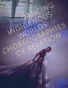portada Dancing Indigenous Worlds: Choreographies of Relation (en Inglés)
