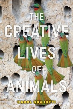 portada The Creative Lives of Animals (Animals in Context) (en Inglés)