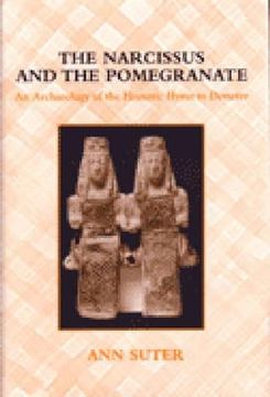 portada the narcissus and the pomegranate: an archaeology of the homeric hymn to demeter (en Inglés)