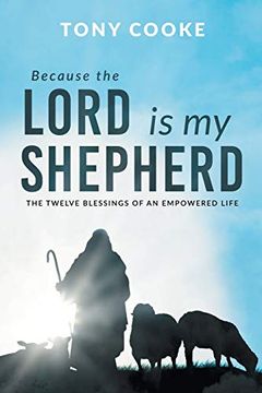 portada Because the Lord is my Shepherd: The Twelve Blessings of an Empowered Life