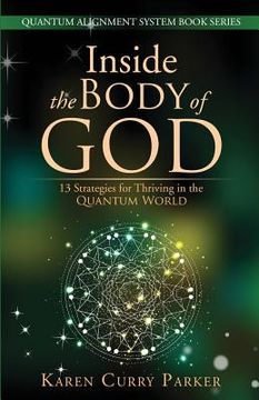 portada Inside the Body of God: 13 Strategies for Thriving in the Quantum World: Volume 1 (Quantum Alignment System Book Series) (in English)