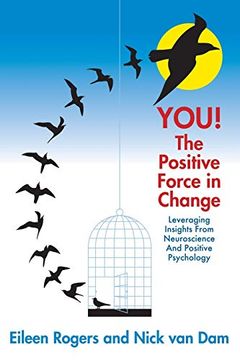 portada You! The Positive Force in Change: Leveraging Insights From Neuroscience and Positive Psychology (en Inglés)