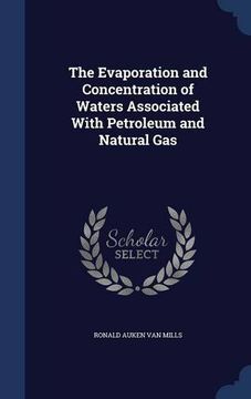 portada The Evaporation and Concentration of Waters Associated With Petroleum and Natural Gas