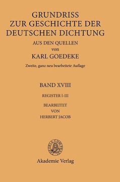 portada Grundriss zur Geschichte der Deutschen Dichtung aus den Quellen. Achtzehnter Band. Register I-Iii (in German)