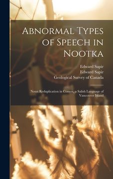 portada Abnormal Types of Speech in Nootka; Noun Reduplication in Comox, a Salish Language of Vancouver Island (en Inglés)