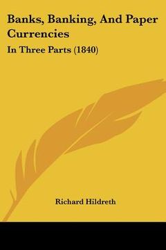 portada banks, banking, and paper currencies: in three parts (1840) (en Inglés)