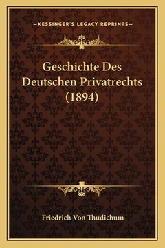 portada Geschichte Des Deutschen Privatrechts (1894) (en Alemán)