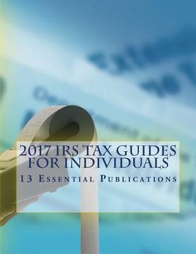 portada 2017 IRS Tax Guides for Individuals: 13 Essential Publications (en Inglés)