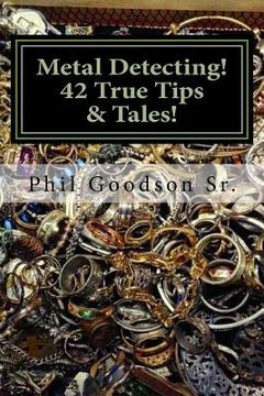 portada Metal Detecting!: 42 True Tales & Tips for finding more Treasure! (en Inglés)