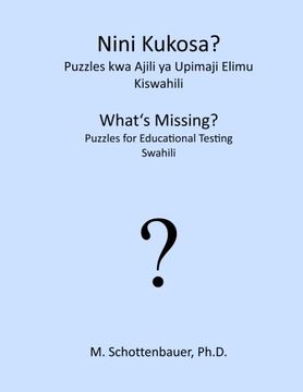 portada Nini Kukosa? Puzzles Kwa Ajili ya Upimaji Elimu: Kiswahili (Swahili Edition)